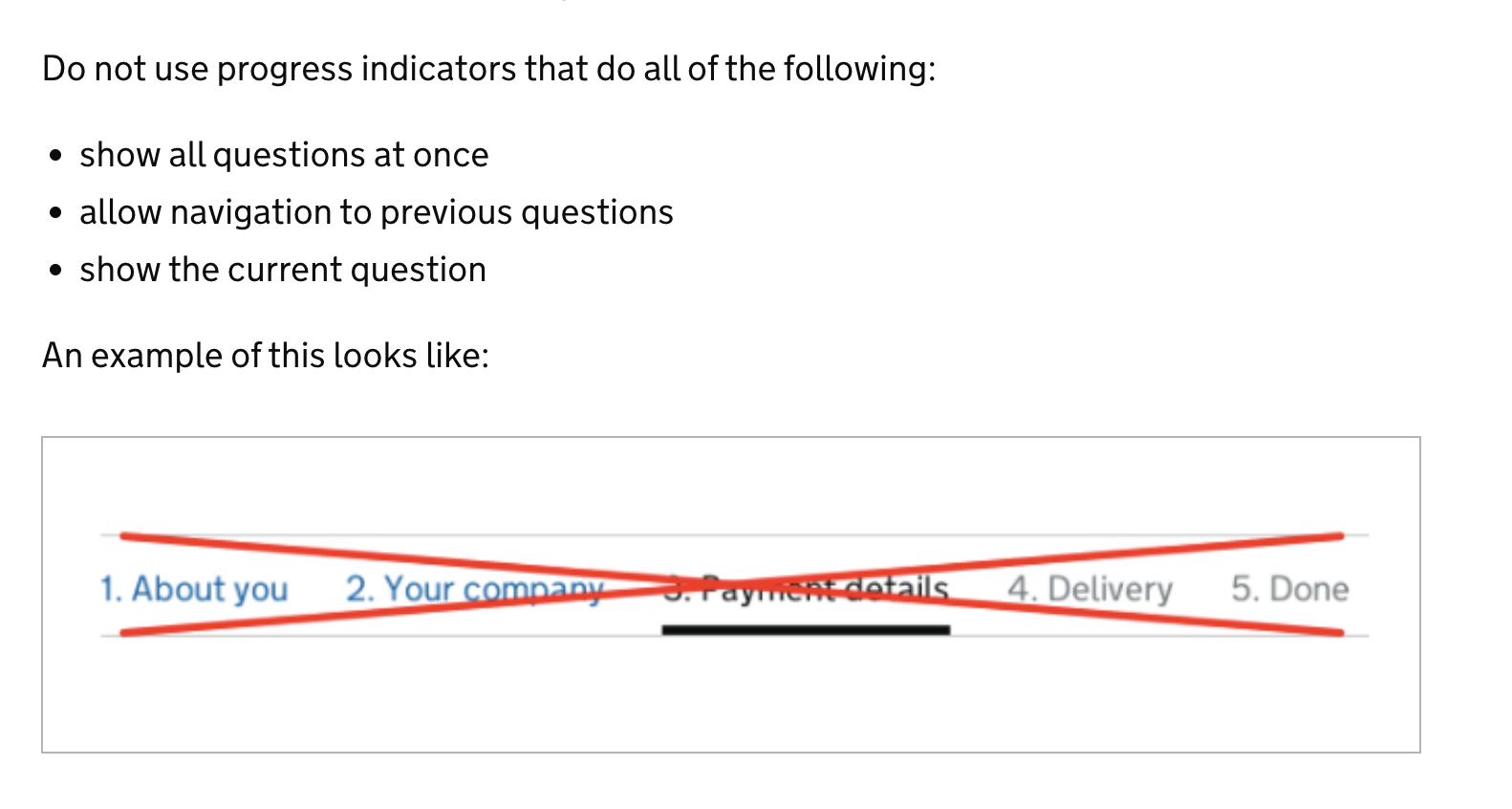 Do not use progress indicators that do all of the following: show all questions at once allow navigation to previous questions show the current question An example of this looks like: (picture of indicator with it crossed out)